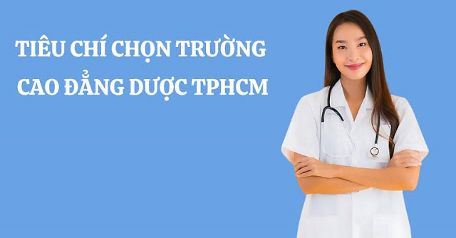 Các tiêu chí chọn trường Cao đẳng Dược TPHCM thí sinh không nên bỏ qua